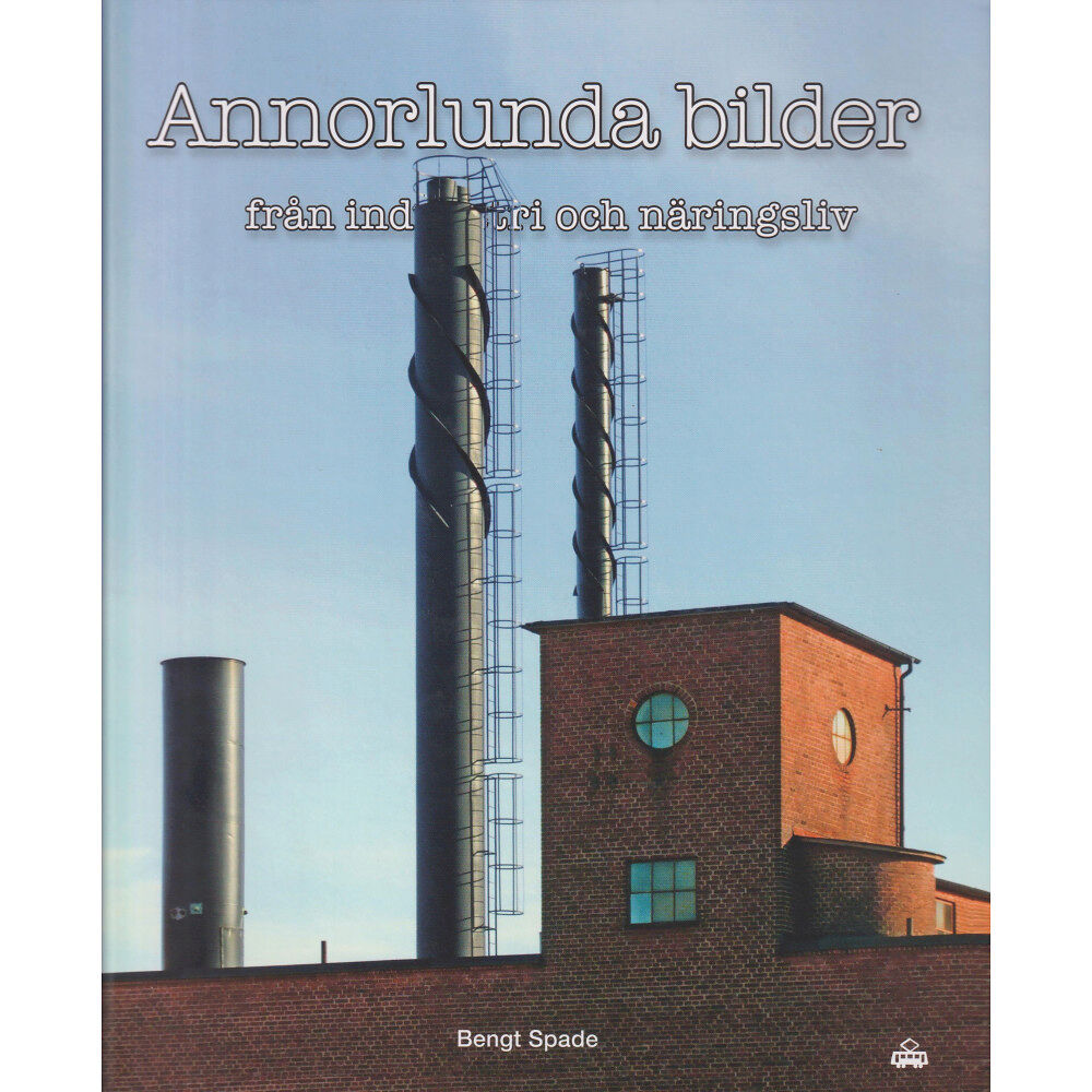 Bengt Spade Annorlunda bilder från industri och näringsliv (bok, kartonnage)