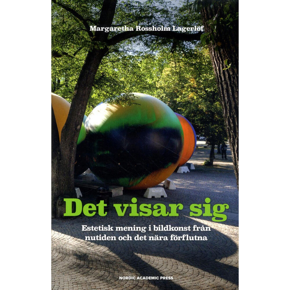 Margaretha Rossholm Lagerlöf Det visar sig : estetisk mening i bildkonst från nutiden och det nära förflutna (inbunden)
