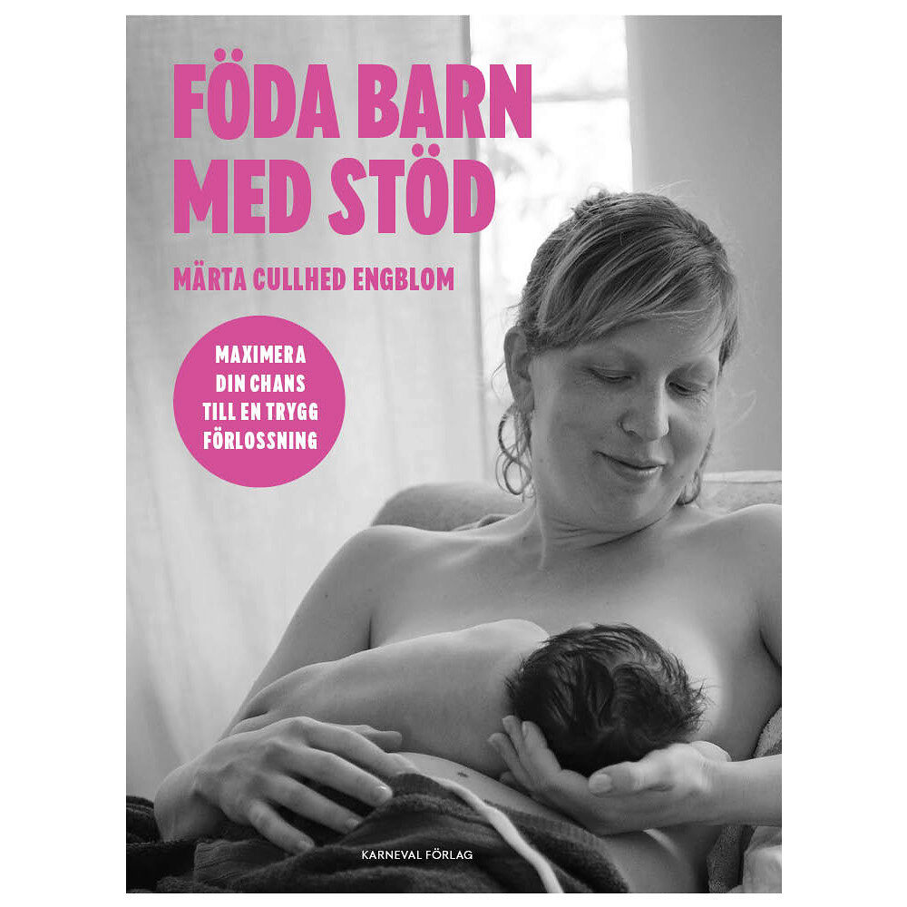 Märta Cullhed Engblom Föda barn med stöd : maximera din chans till en trygg förlossning (bok, danskt band)