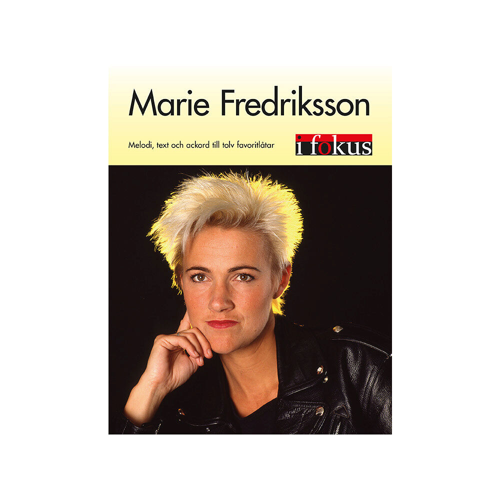 Marie Fredriksson Marie Fredriksson i fokus : melodi, text och ackord till tolv favoritlåtar (häftad)