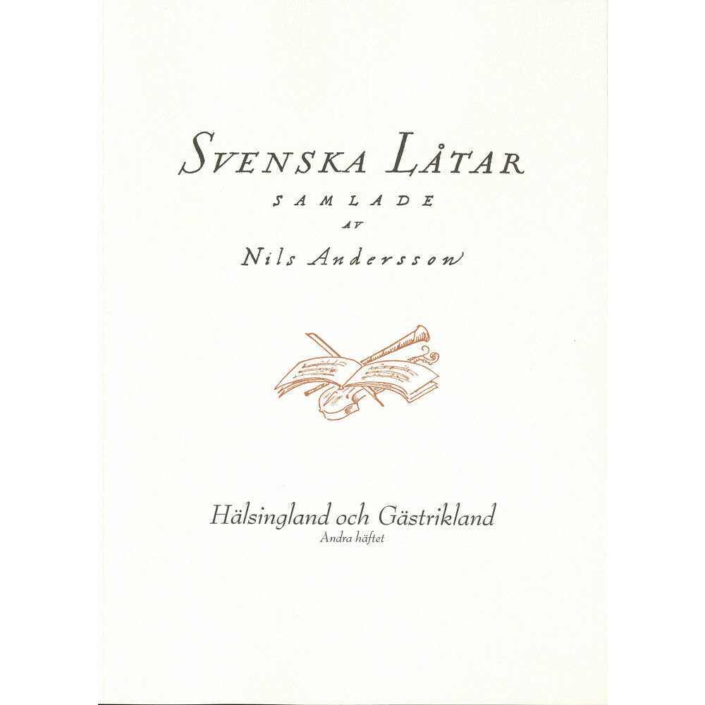 Svenskt visarkiv Svenska låtar Hälsingland och Gästrikland, Andra häftet (häftad)