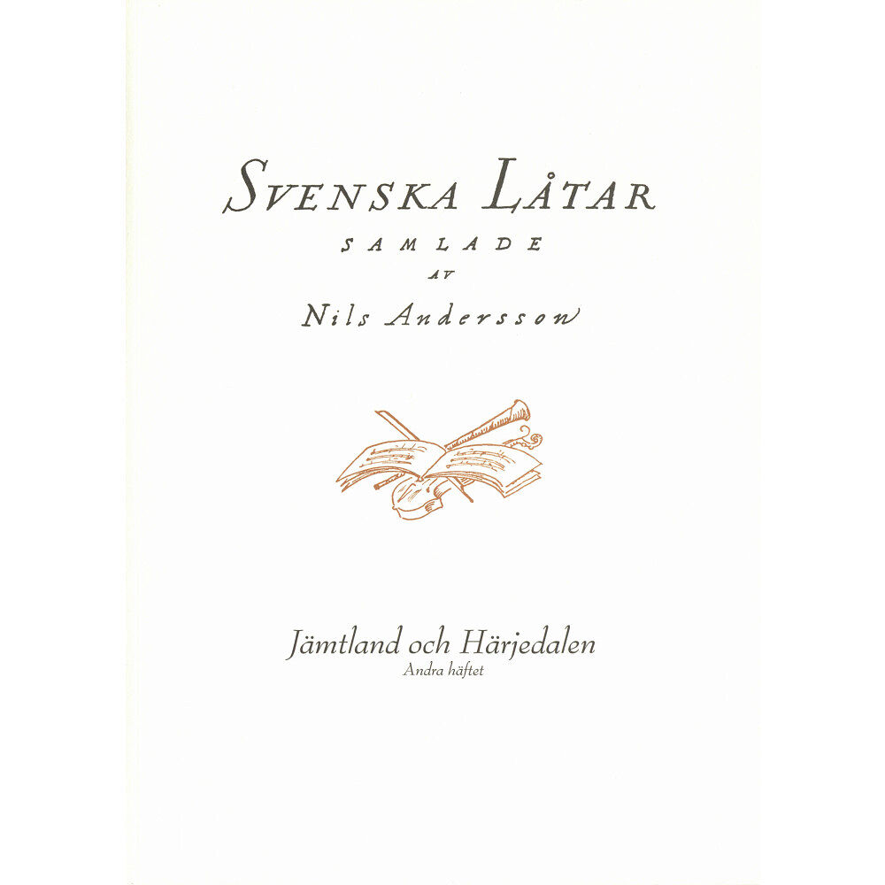 Svenskt visarkiv Svenska låtar Jämtland och Härjedalen, Andra häftet (häftad)