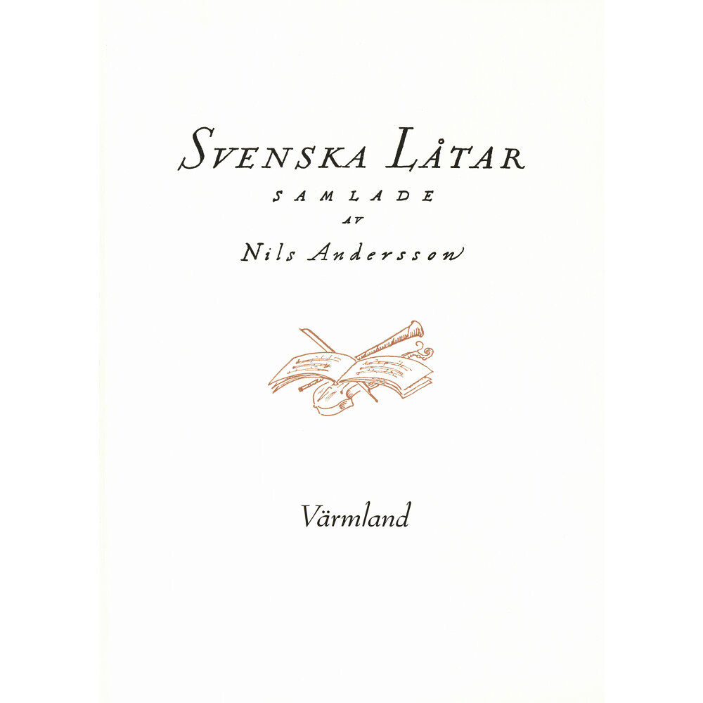 Svenskt visarkiv Svenska låtar Värmland (häftad)