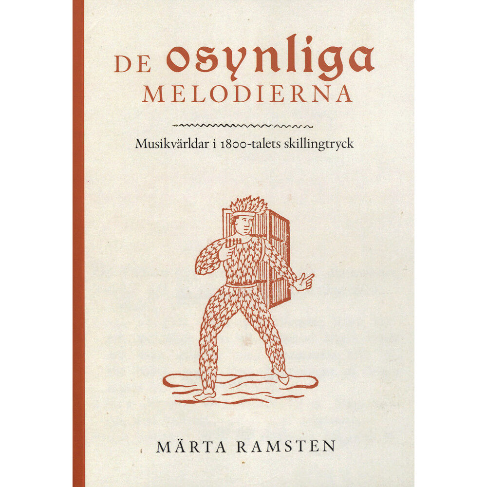 Märta Ramsten De osynliga melodierna : musikvärldar i 1800-talets skillingtryck (häftad)