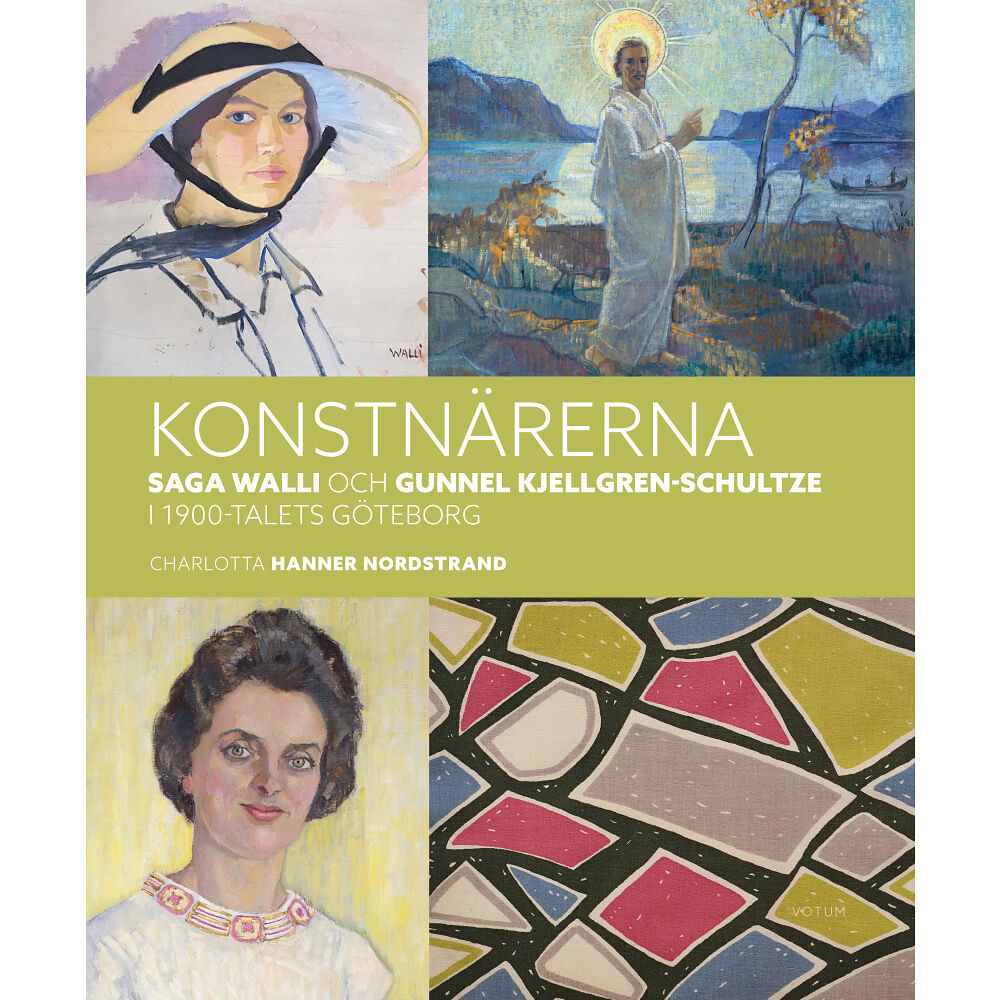 Charlotta Hanner Nordstrand Konstnärerna Saga Walli & Gunnel Kjellgren-Schultze i 1900-talets Göteborg (inbunden)