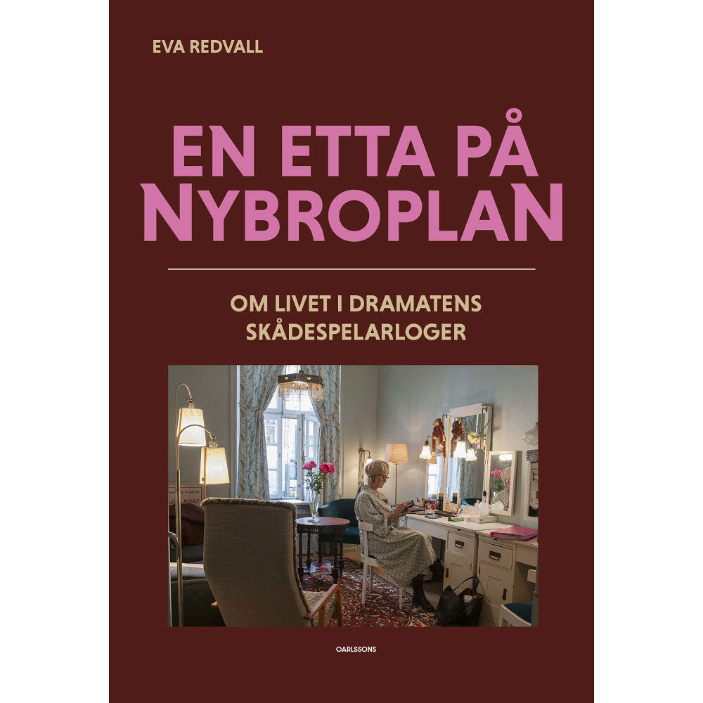 Eva Redvall En etta på Nybroplan : om livet i Dramatens skådespelarloger (inbunden)