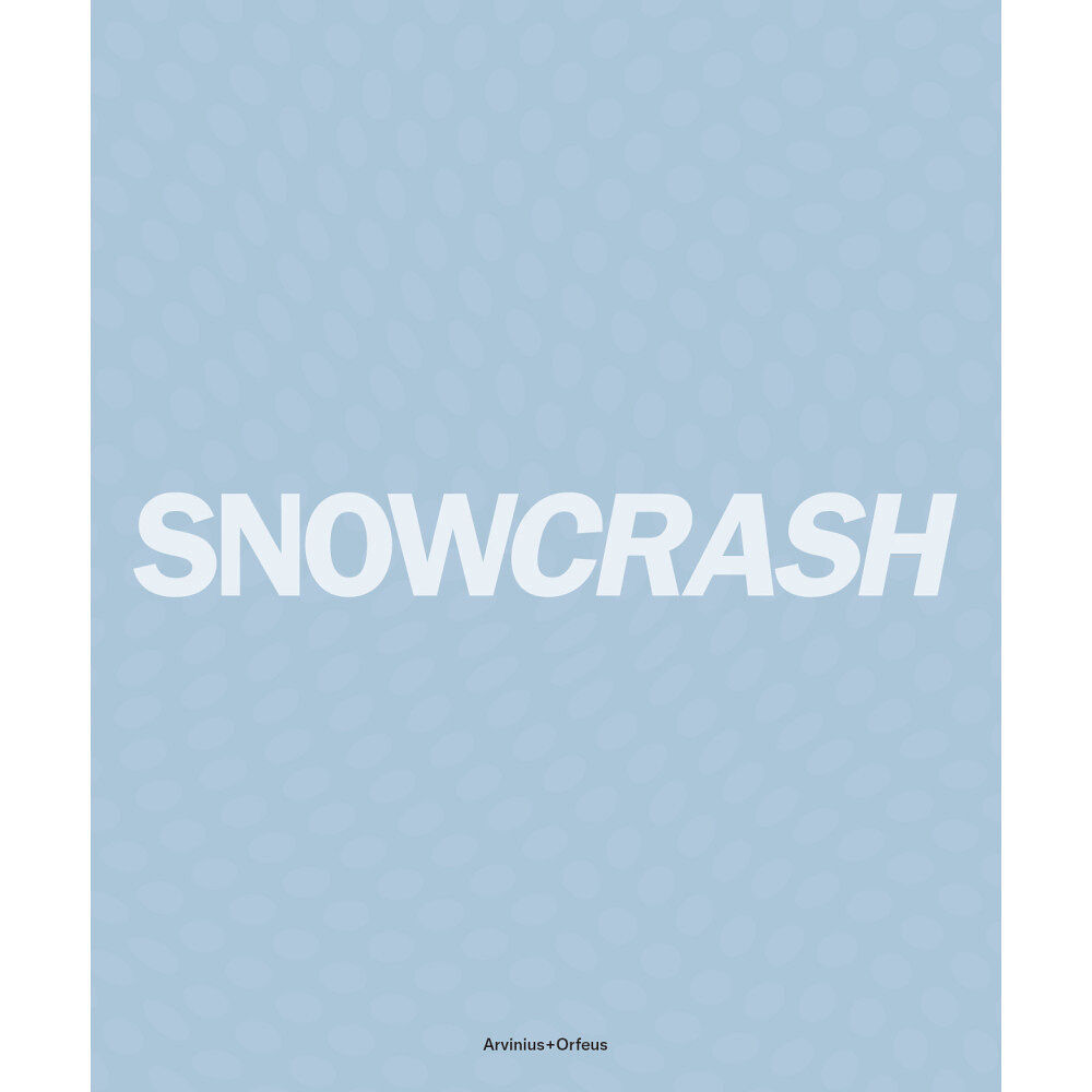 Arvinius+Orfeus Publishing Snowcrash 1997-2003 (bok, flexband, eng)