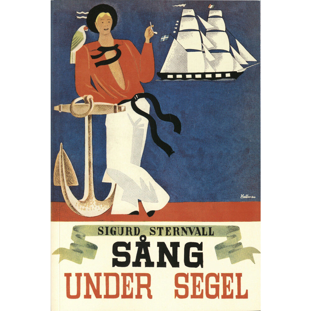 Sigurd Sternvall Sång under segel : sjömansvisor, ballader, berättande rimkväden, gångspelslåtar och halartrallar, shanties och ditties (...