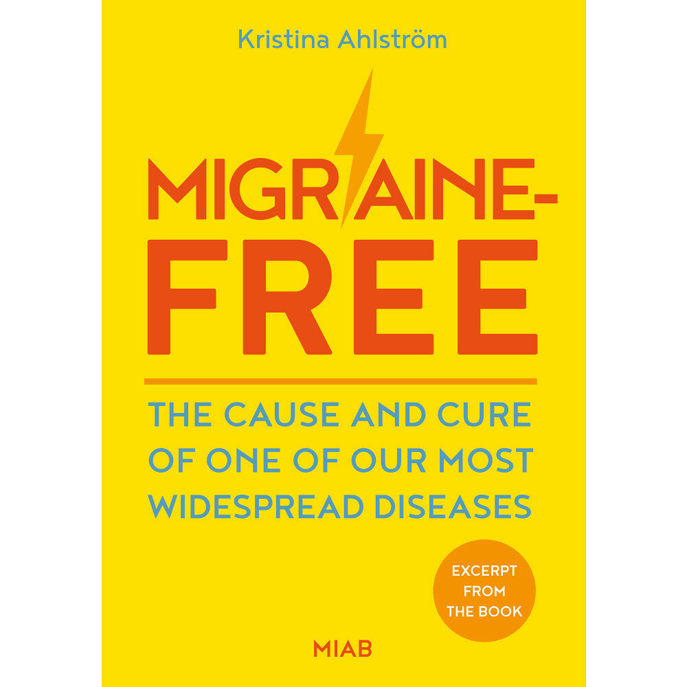 Kristina Ahlström Migraine-free : the cause and cure of one of our most widespread diseases (häftad, eng)