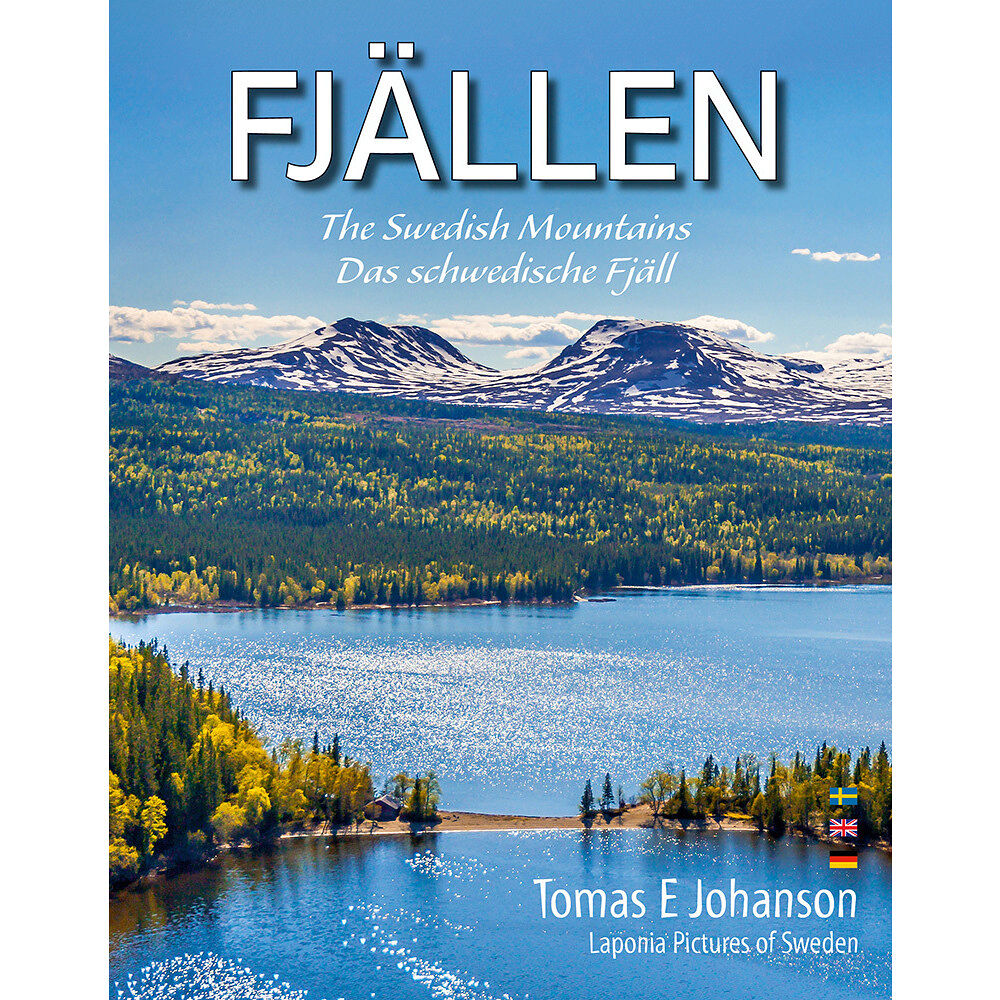 Tomas E. Johanson FJÄLLEN : The Swedish mountains - Das schwedische Fjäll (inbunden)
