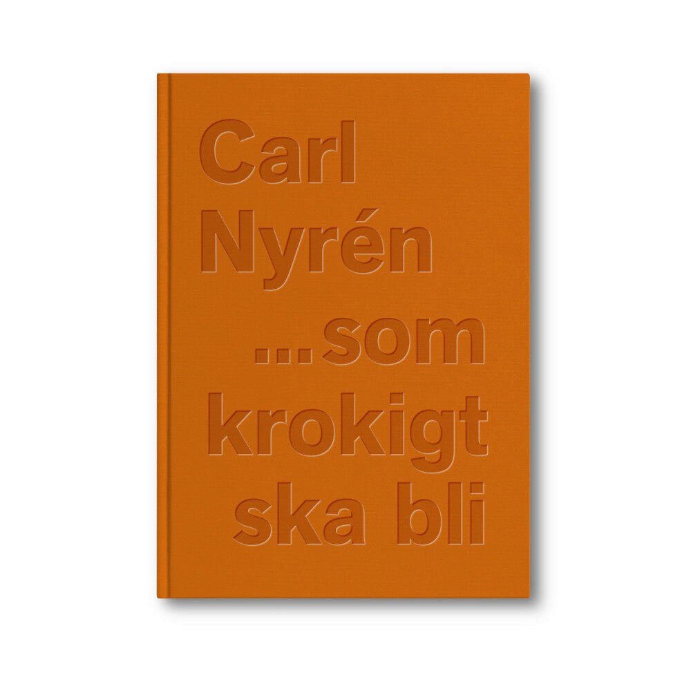 Carl Nyrén ...som krokigt ska bli (inbunden)