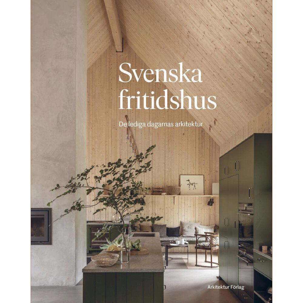 Arkitektur Förlag Svenska fritidshus : de lediga dagarnas arkitektur (bok, danskt band)