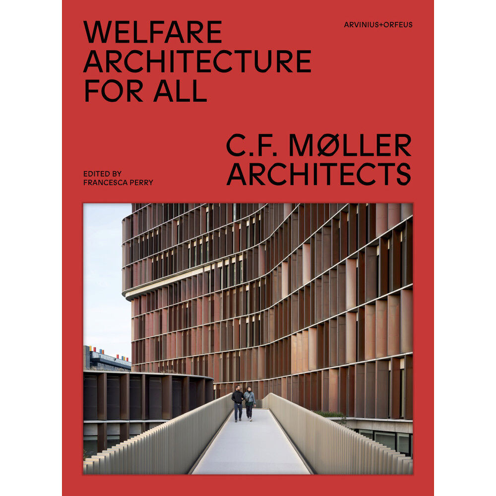 Arvinius+Orfeus Publishing Welfare architecture for all : C.F. Møller architects (inbunden, eng)