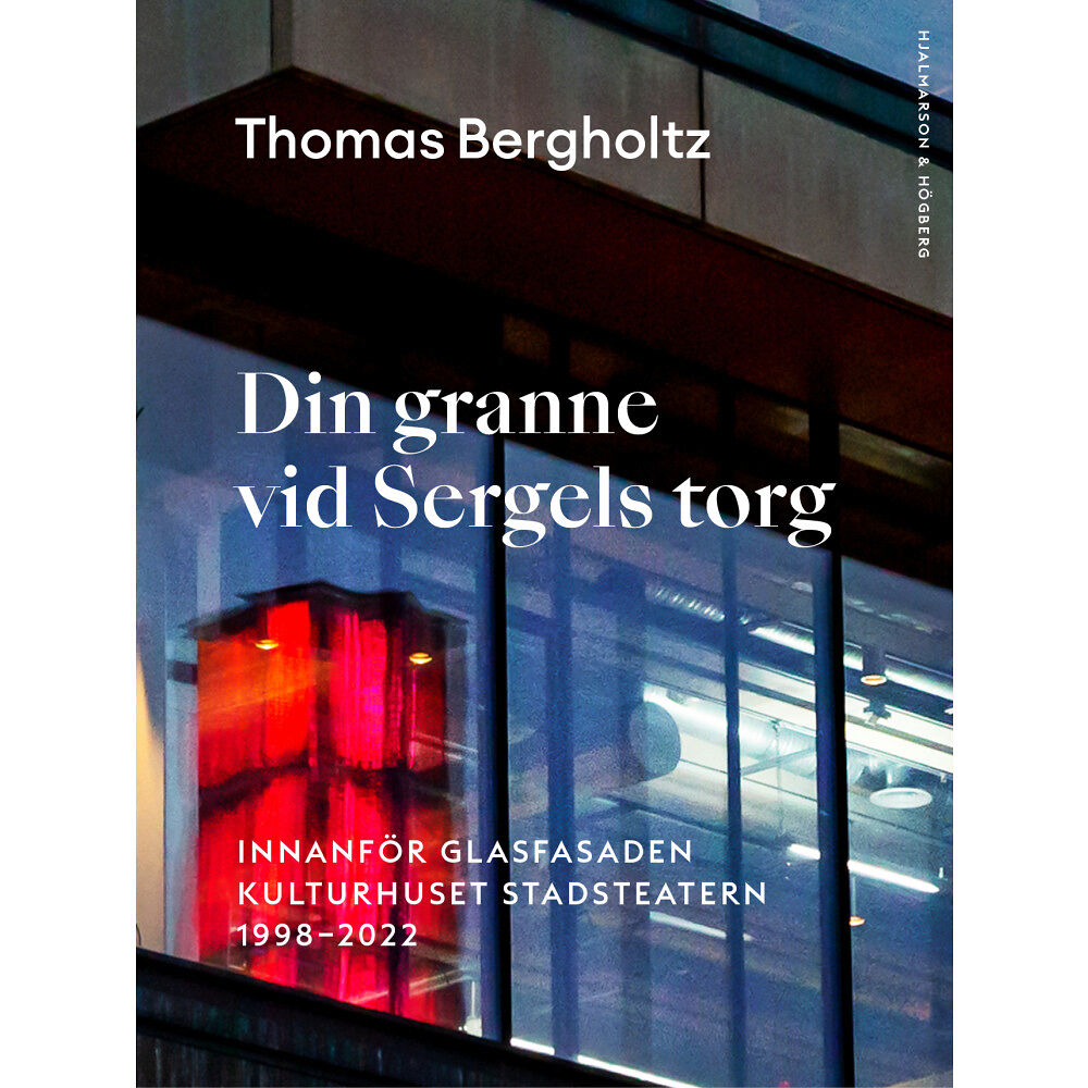 Hjalmarson & Högberg Bokförlag Din granne vid Sergels torg : innanför glasfasaden Kulturhuset Stadsteatern 1998-2022 (bok, danskt band)