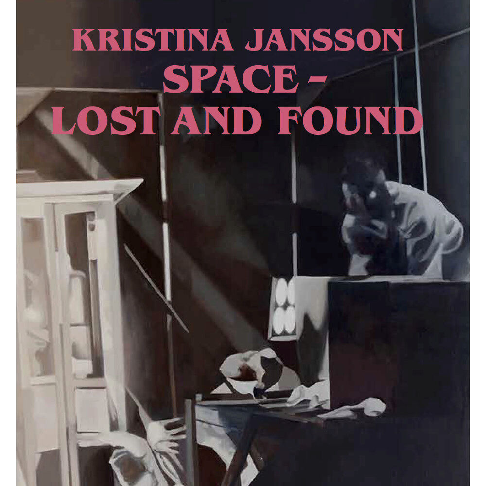 Annika Elisabeth von Hausswolff Kristina Jansson : space - lost and found (inbunden, eng)