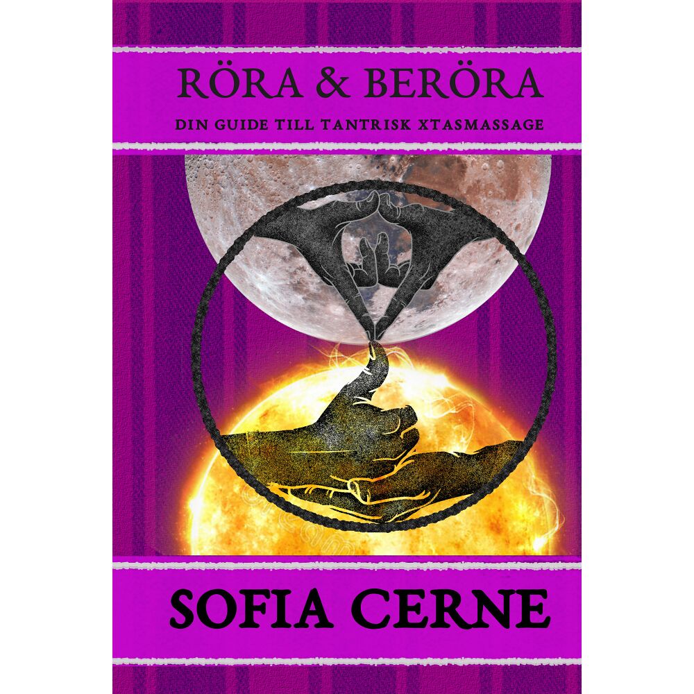Sofia Cerne Röra & beröra : din guide till tantrisk xtasmassage (bok, danskt band)