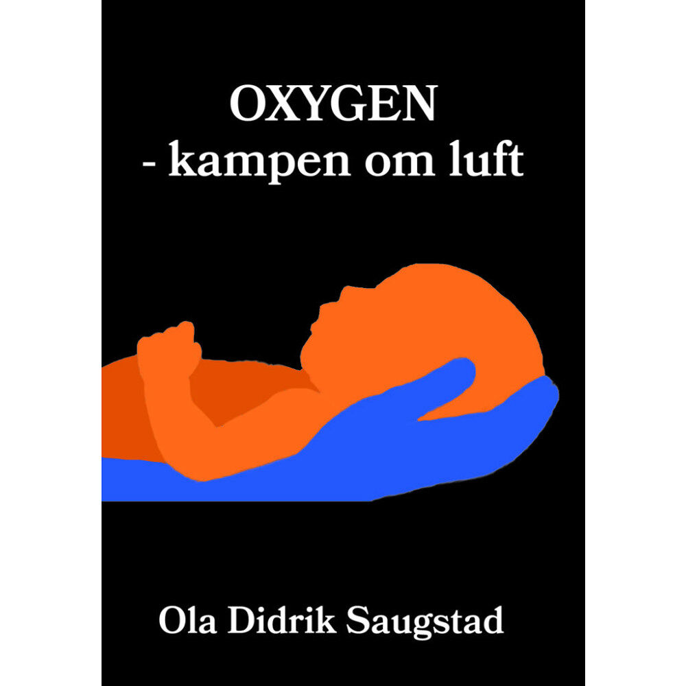 Ola Saugstad Oxygen – kampen om luft (inbunden)