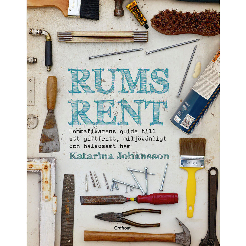 Katarina Johansson Rumsrent : hemmafixarens guide till ett giftfritt, miljövänligt och hälsosa (inbunden)