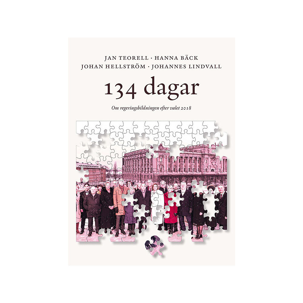 Jan Teorell 134 dagar : om regeringsbildningen efter valet 2018 (bok, danskt band)