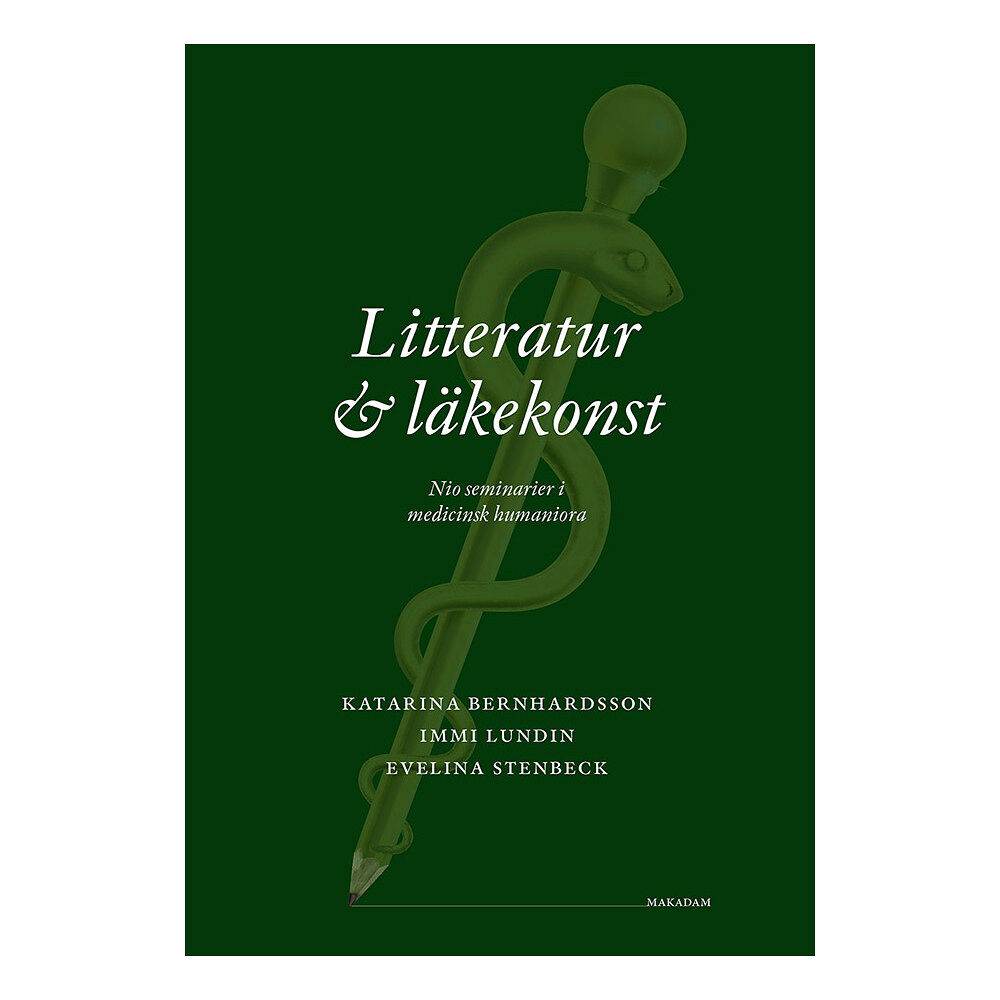 Katarina Bernhardsson Litteratur och läkekonst : nio seminarier i medicinsk humaniora (bok, danskt band)