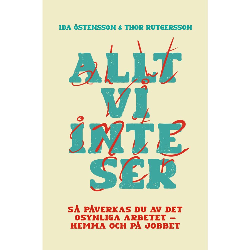 Thor Rutgersson Allt vi inte ser : så påverkas du av det osynliga arbetet - hemma och på jobbet (bok, kartonnage)