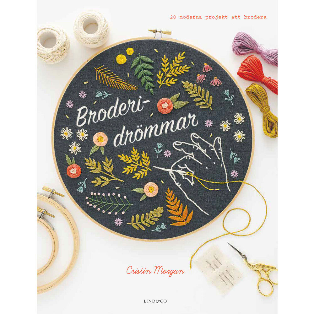 Cristin Morgan Broderidrömmar : 20 moderna projekt att brodera (inbunden)