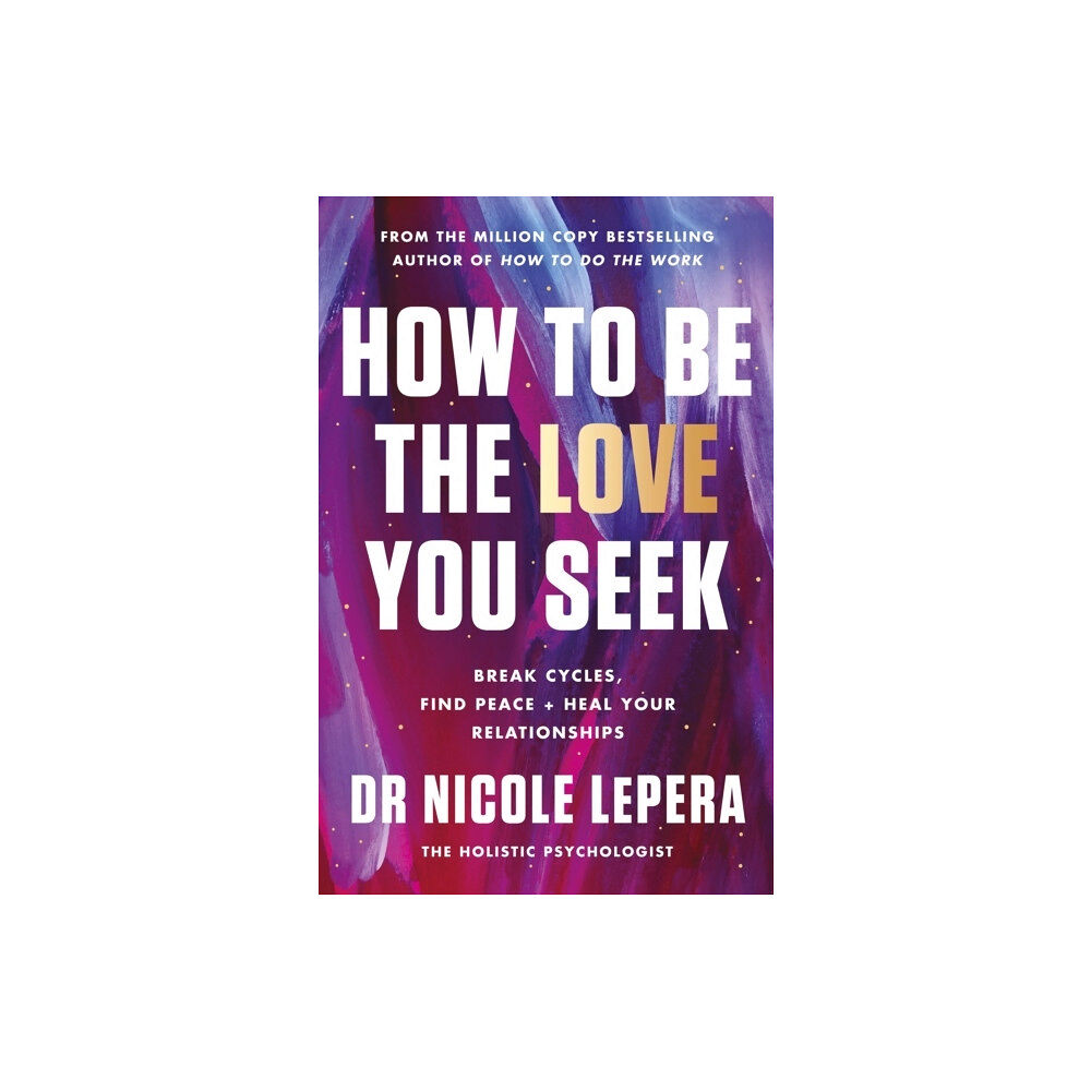 Nicole LePera How to Be the Love You Seek (häftad, eng)