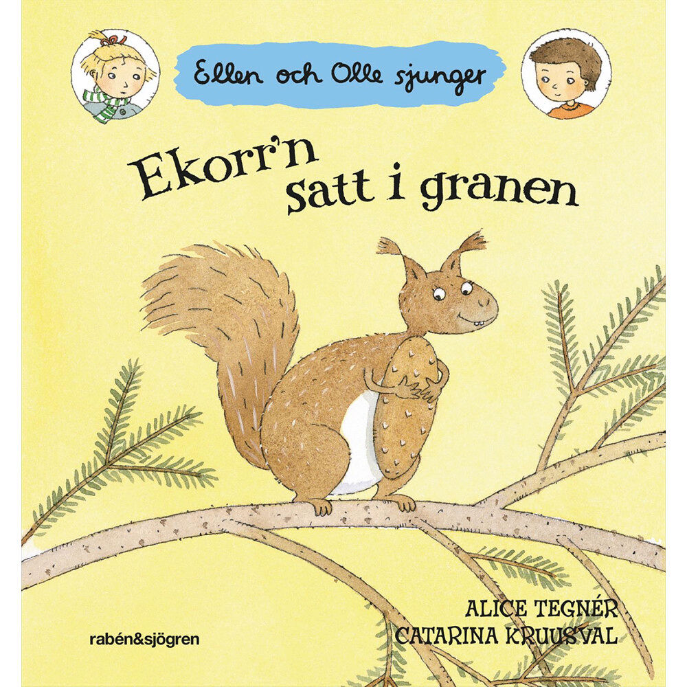 Rabén & Sjögren Ekorr'n satt i granen : Ellen och Olle sjunger (bok, board book)