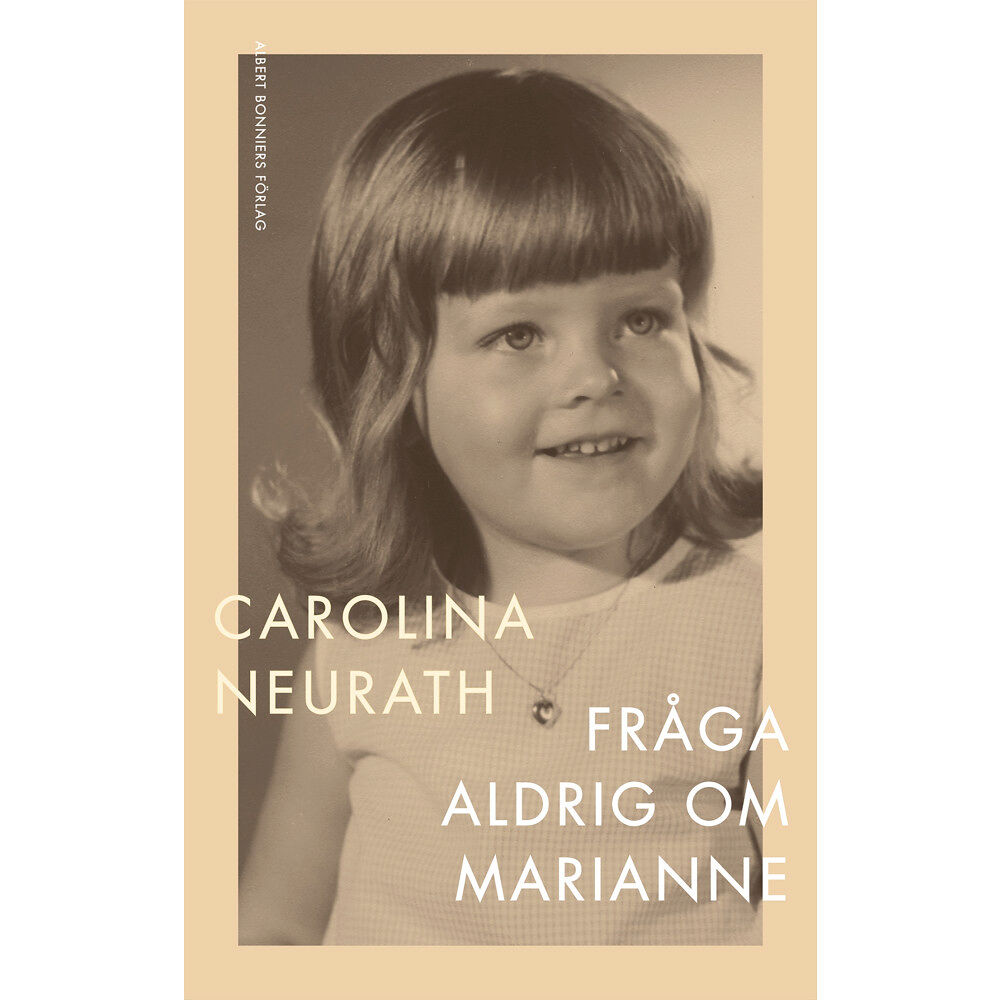 Carolina Neurath Fråga aldrig om Marianne (inbunden)