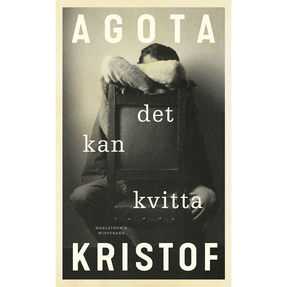 Agota Kristof Det kan kvitta (inbunden)