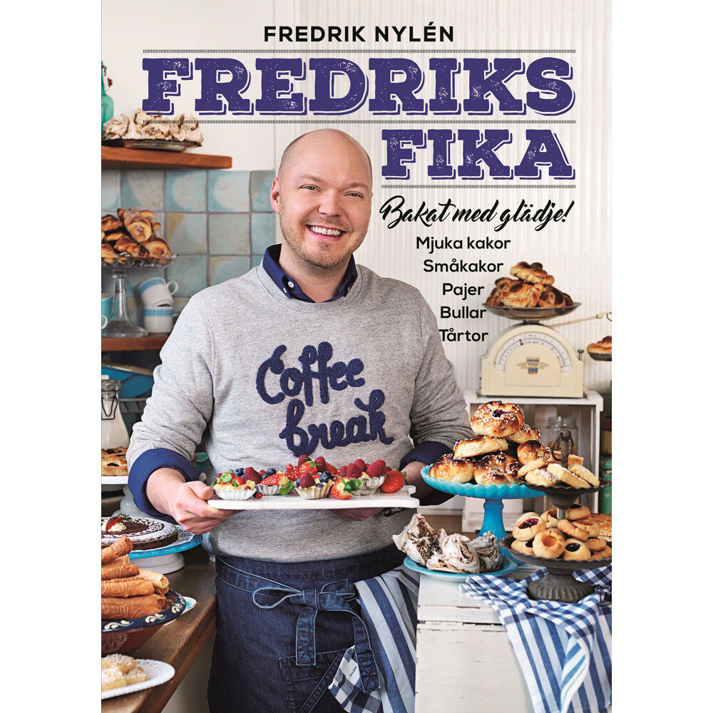 Fredrik Nylén Fredriks fika : bakat med glädje (inbunden)