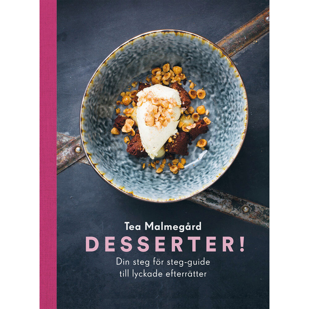 Tea Malmegård Desserter! : din steg för steg-guide till lyckade efterrätter (bok, danskt band)