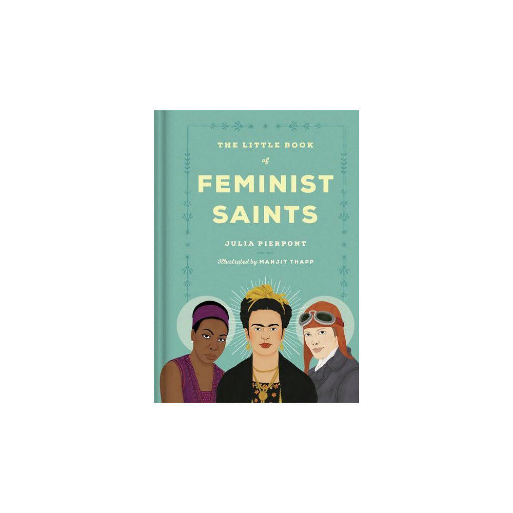 Julia Pierpont The Little Book of Feminist Saints (inbunden, eng)