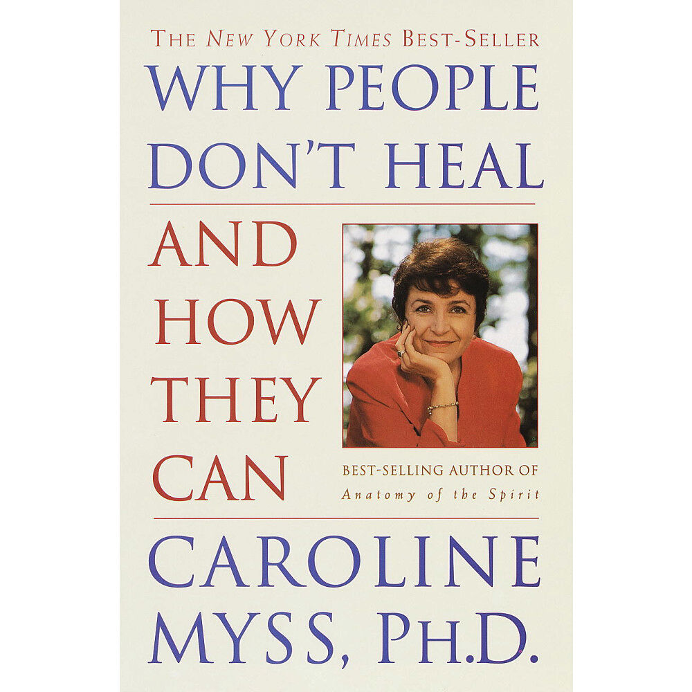 Caroline Myss Why People Don't Heal and How They Can (häftad, eng)