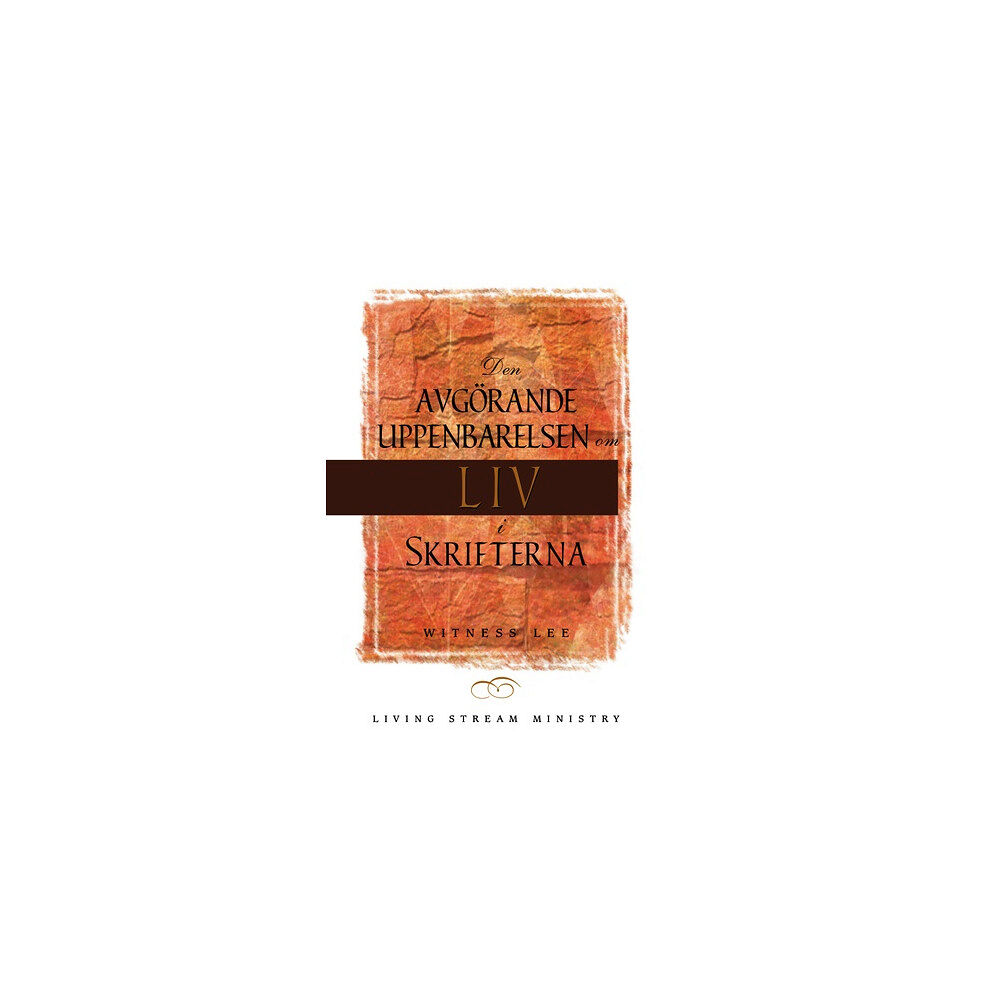 Witness Lee Den avgörande uppenbarelsen om liv i Skrifterna (häftad)