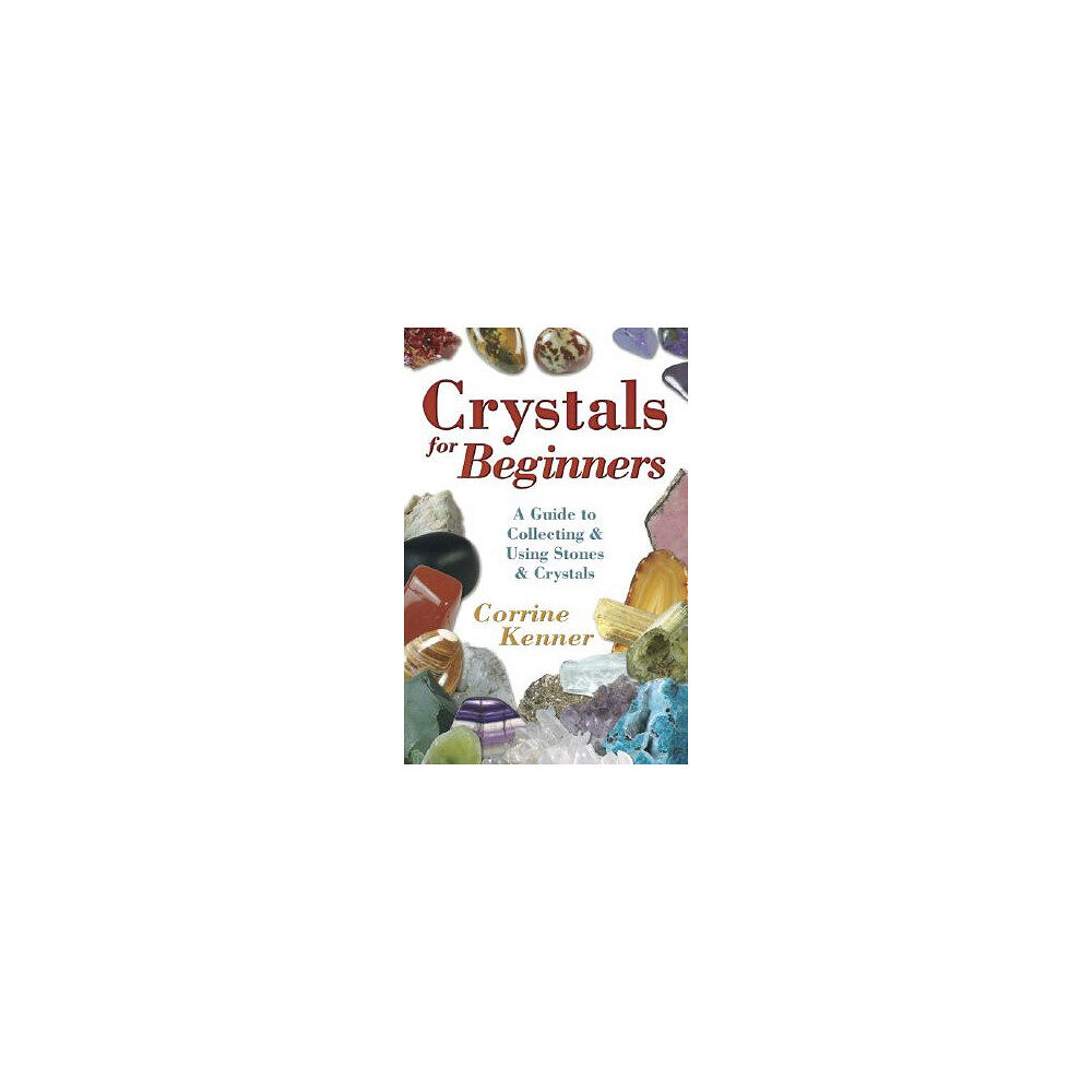 Corrine Kenner Crystals for Beginners: A Guide to Collecting & Using Stones & Crystals (häftad, eng)