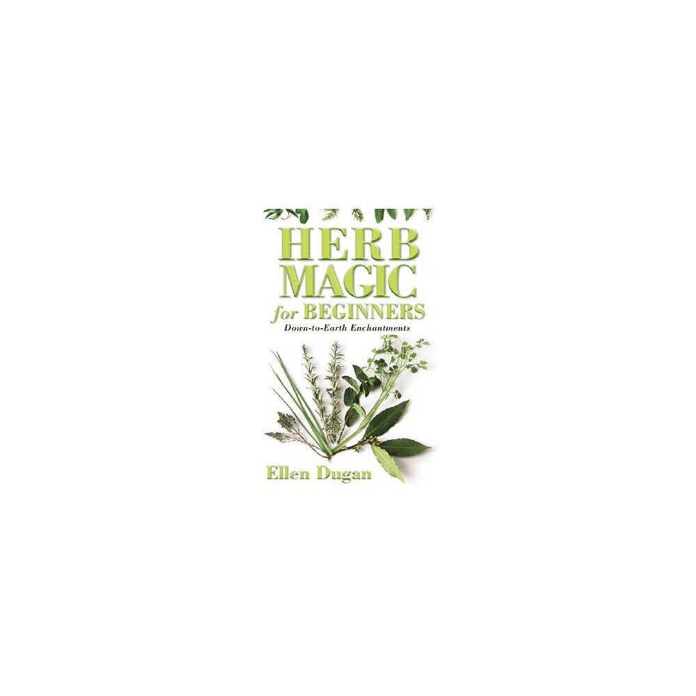 Ellen Dugan Herb Magic for Beginners: Down-To-Earth Enchantments (häftad, eng)