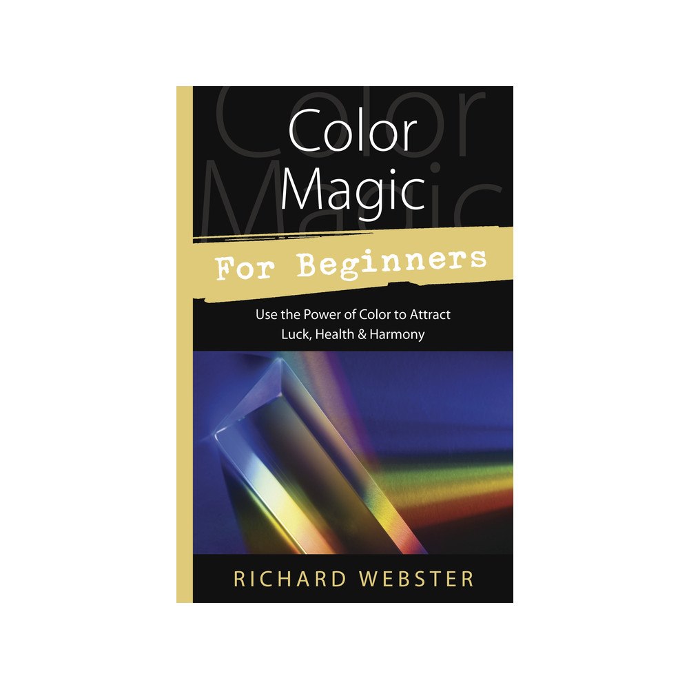 Richard Webster Color Magic for Beginners: Simple Tecniques to Brighten & Empower Your Life (häftad, eng)