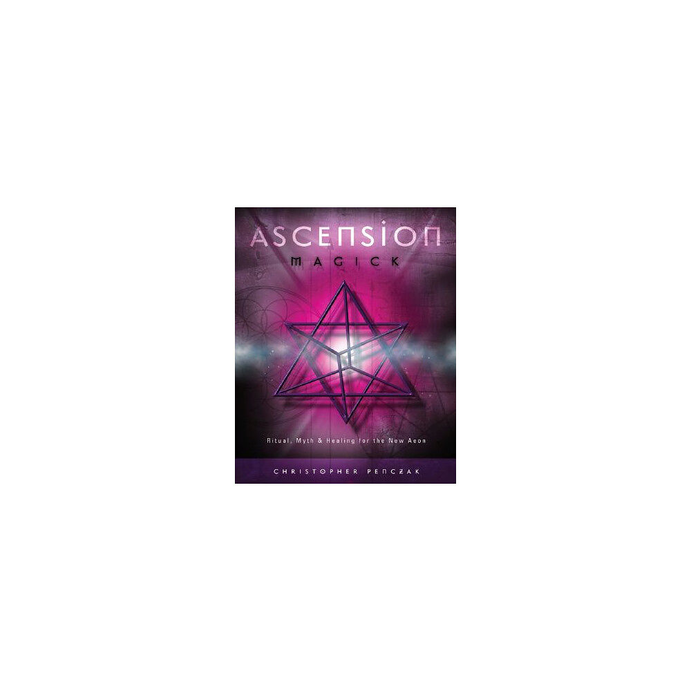 Christopher Penczak Ascension Magick: Ritual, Myth & Healing for the New Aeon (häftad, eng)