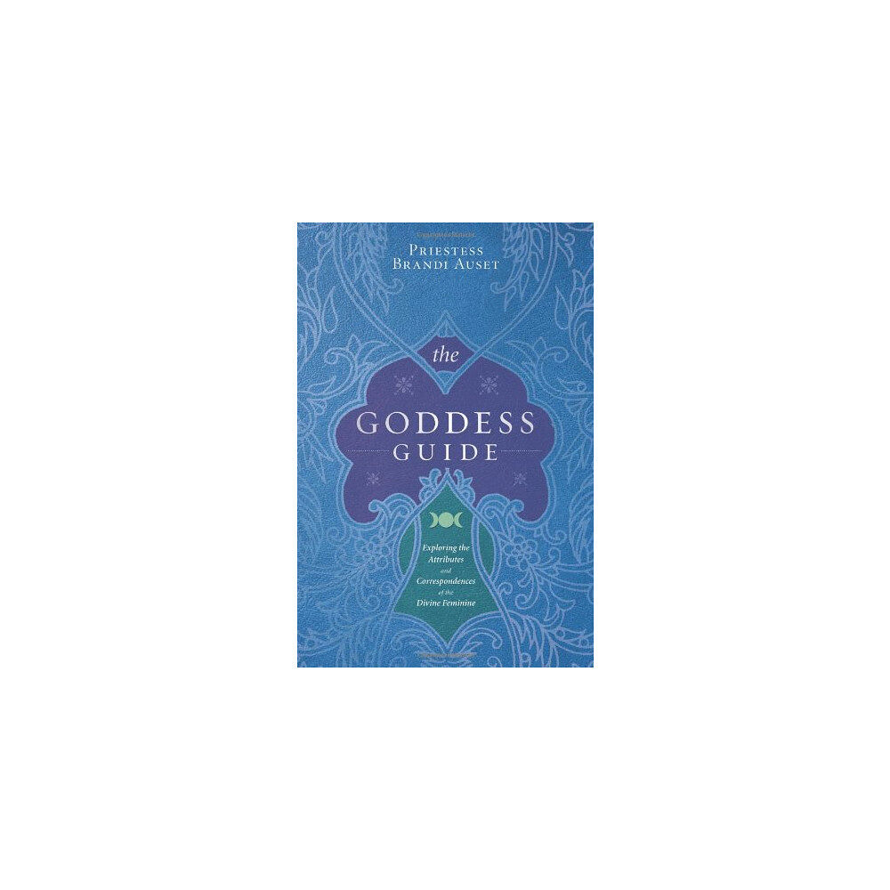 Brandi Auset The Goddess Guide: Exploring the Attributes and Correspondences of the Divine Feminine (häftad, eng)