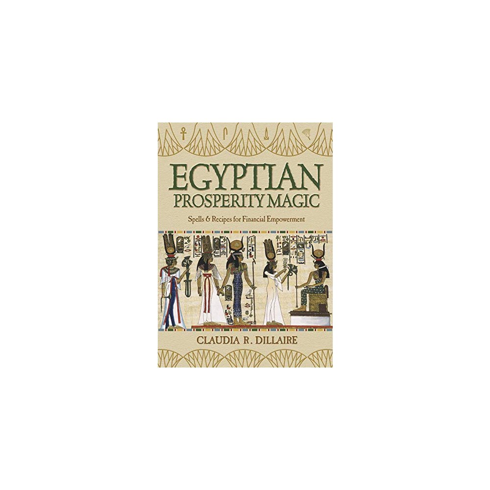 Claudia R. Dillaire Egyptian Prosperity Magic: Spells & Recipes for Financial Empowerment (häftad, eng)
