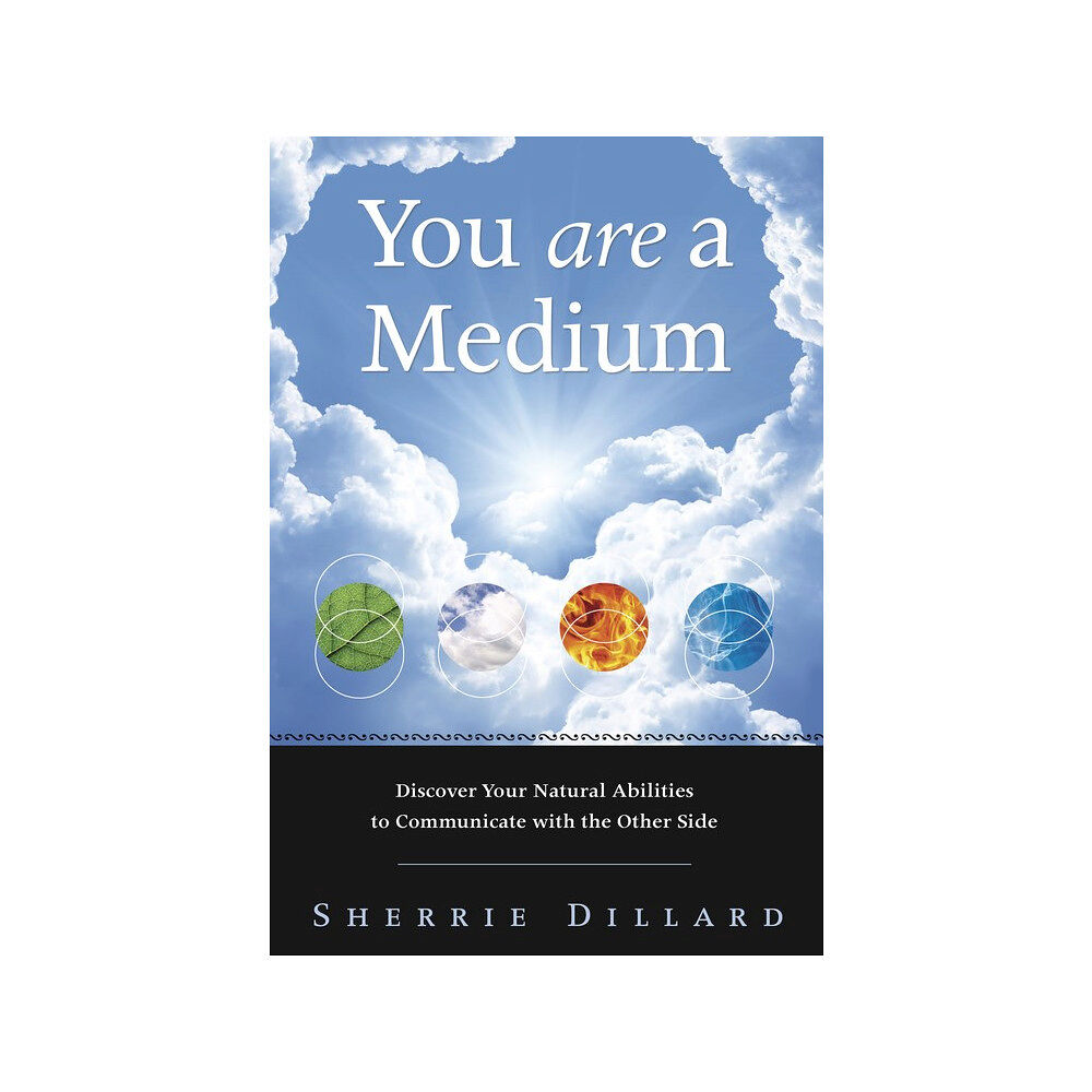 Sherrie Dillard YOU ARE A MEDIUM: Discover Your Natural Abilities To Communicate With The Other Side (häftad, eng)