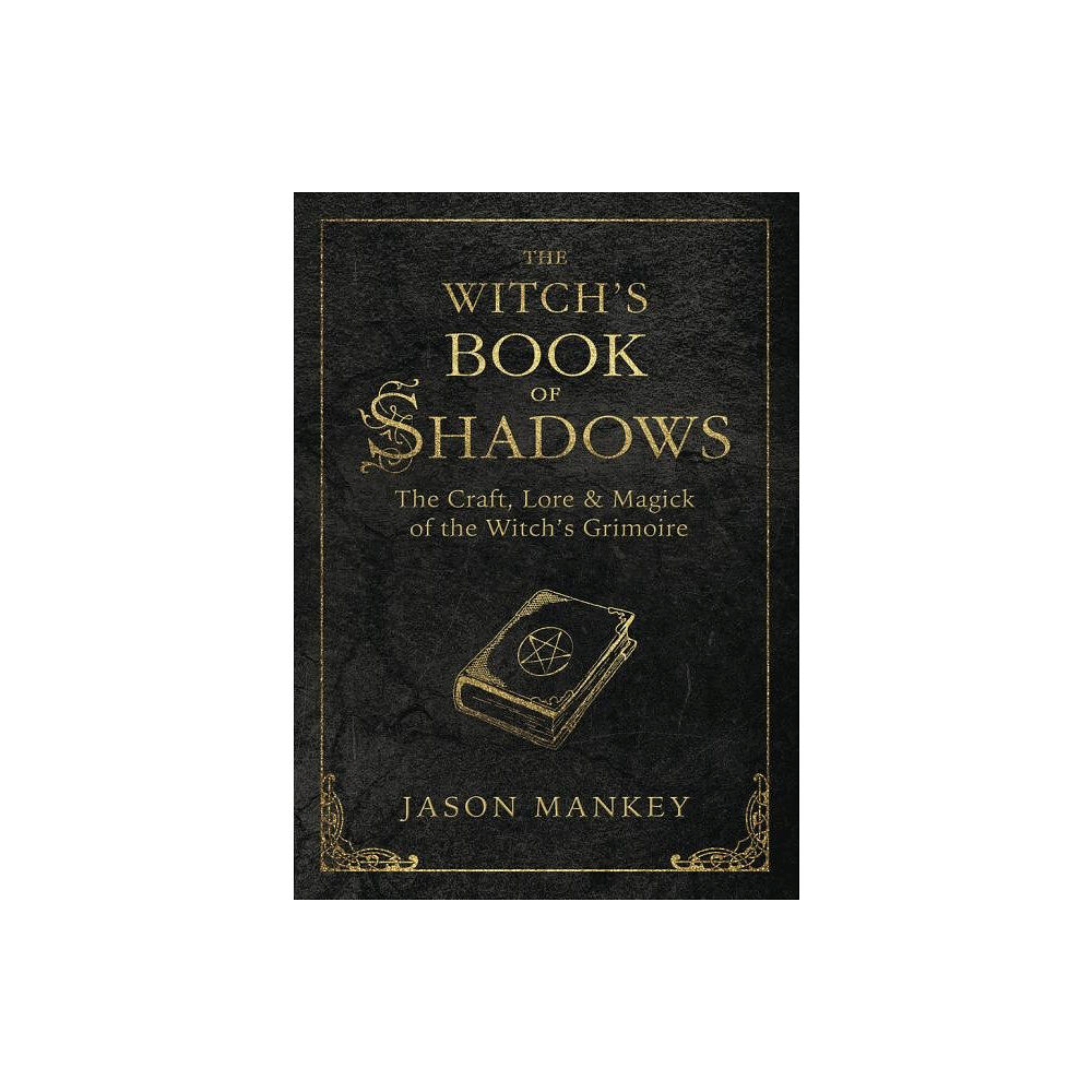 Jason Mankey Witchs book of shadows - the craft, lore and magick of the witchs grimoire (häftad, eng)