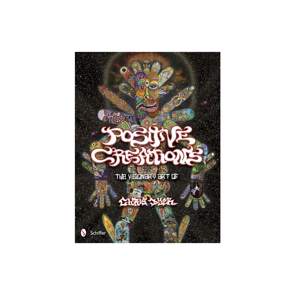 Schiffer Publishing Positive Creations : The Visionary Art of Chris Dyer (inbunden, eng)