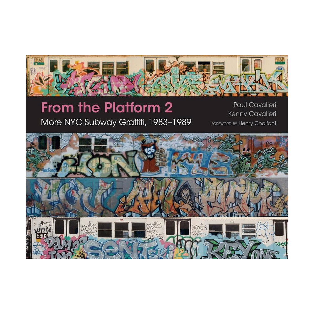 Paul Cavalieri From the platform 2 - more nyc subway graffiti, 1983-1989 (inbunden, eng)