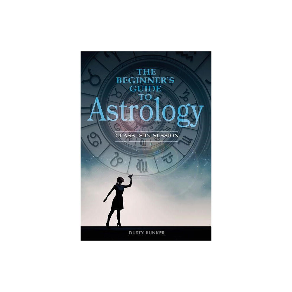 Dusty Bunker Beginners guide to astrology - class is in session (bok, spiral, eng)
