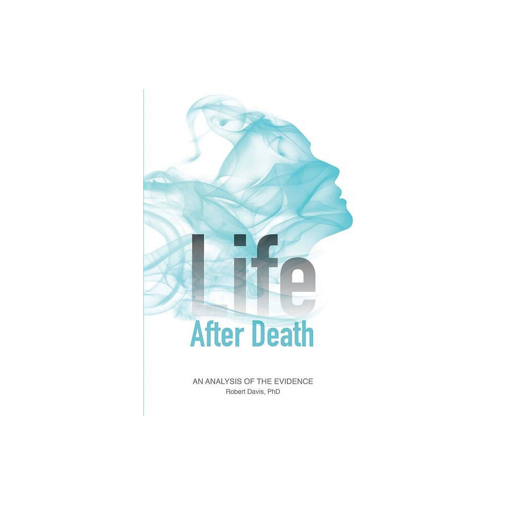 Robert Davis Life after death - an analysis of the evidence (häftad, eng)