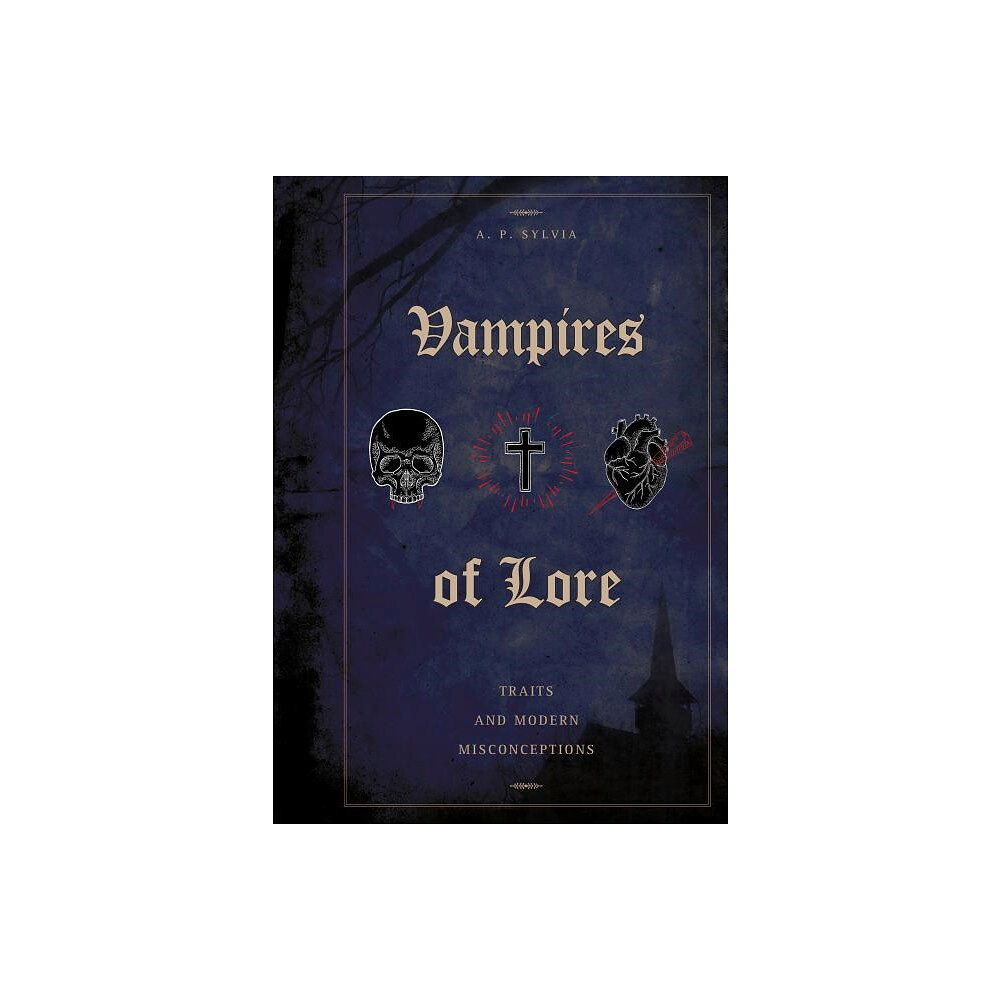 Schiffer Publishing Vampires Of Lore : Traits and Modern Misconceptions (inbunden, eng)