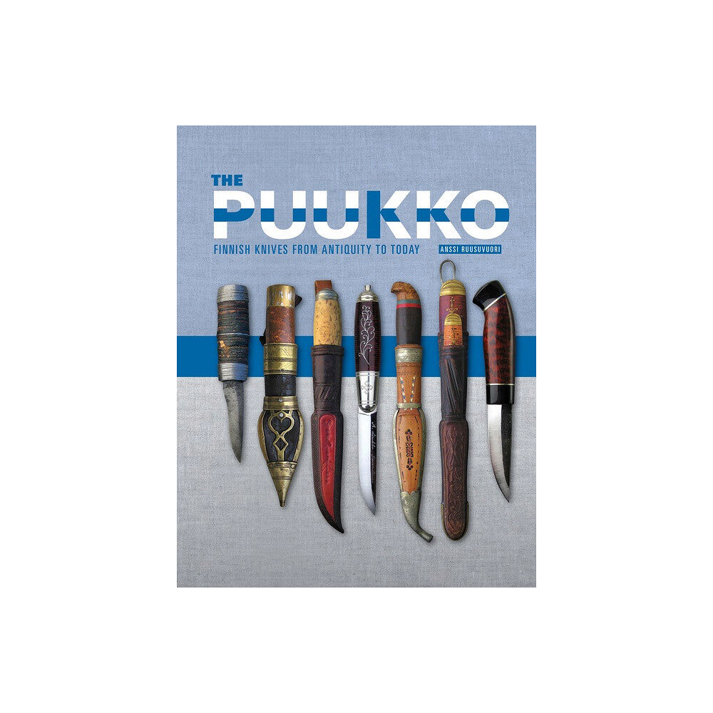 Schiffer Publishing The Puukko : Finnish Knives from Antiquity to Today (inbunden, eng)