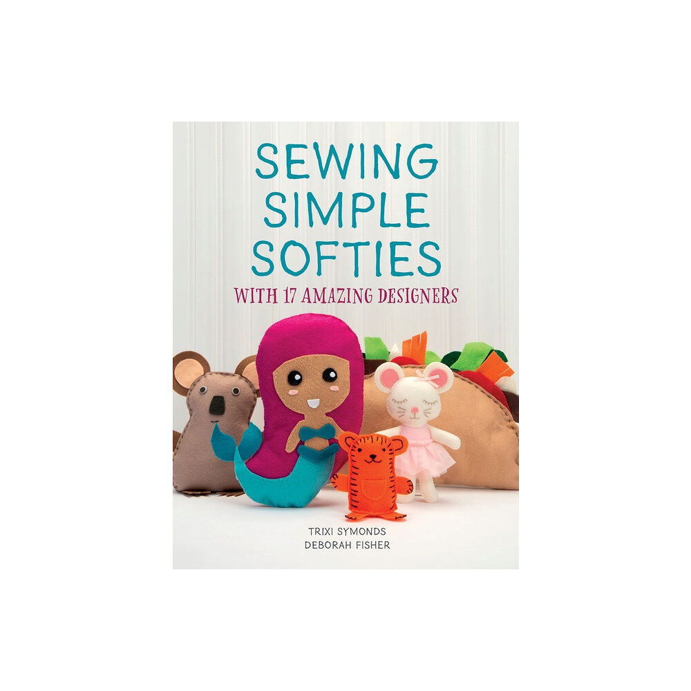 Schiffer Publishing Sewing Simple Softies With 17 Amazing Designers (häftad, eng)